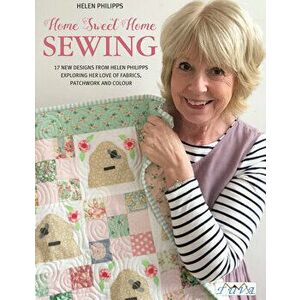 Home Sweet Home Sewing, Paperback - Helen Philipps imagine