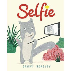 Selfie, Hardcover - Sandy Horsley imagine