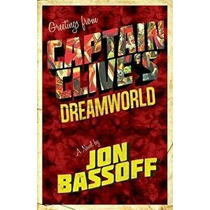 Captain Clive's Dreamworld, Paperback - Jon Bassoff imagine