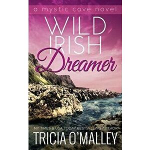 Wild Irish Dreamer, Paperback - Tricia O'Malley imagine