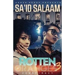 Rotten Oranges 3, Paperback - Sa'id Salaam imagine