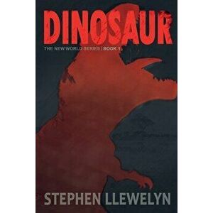 Dinosaur: The New World Series Book One, Paperback - Stephen Llewelyn imagine