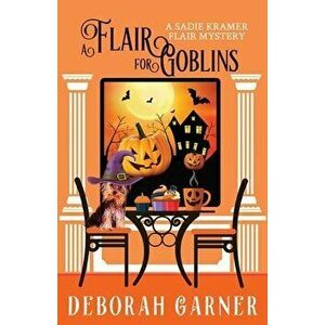 A Flair for Goblins, Paperback - Deborah Garner imagine