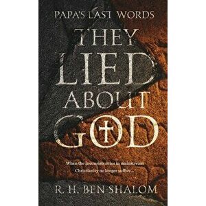 Papa's Last Words: They Lied About God, Hardcover - R. H. Ben-Shalom imagine