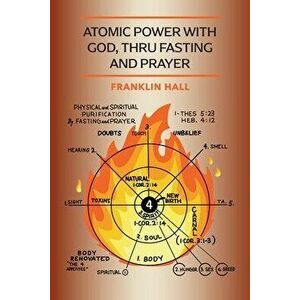 Atomic Power with God, Thru Fasting and Prayer, Paperback - Franklin Hall imagine