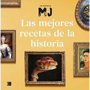 Las Mejores Recetas de la Historia / Historys Best Recipes, Paperback - Maria Jose Martinez imagine