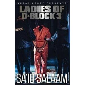 The Ladies of D-Block 3, Paperback - Sa'id Salaam imagine