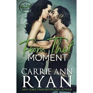 From That Moment, Paperback - Carrie Ann Ryan imagine