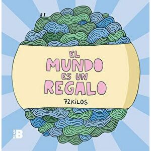El Mundo Es Un Regalo / The World Is a Gift, Hardcover - *** imagine