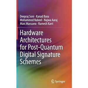 Hardware Architectures for Post-Quantum Digital Signature Schemes, Hardcover - Deepraj Soni imagine