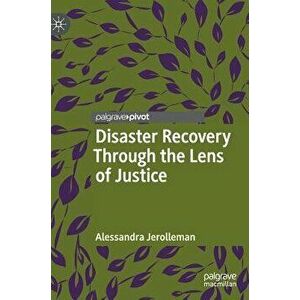 Disaster Recovery Through the Lens of Justice, Hardcover - Alessandra Jerolleman imagine