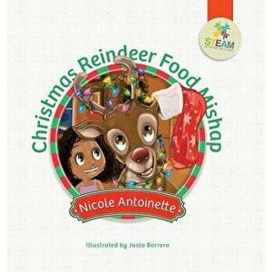 Christmas Reindeer Food Mishap, Hardcover - Nicole Antoinette imagine