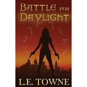 Battle For Daylight, Paperback - L. E. Towne imagine
