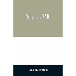 Verses of a V.A.D., Paperback - Vera M. Brittain imagine
