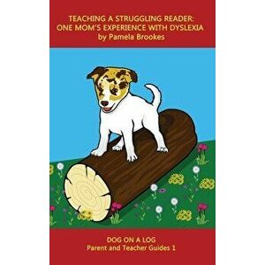 Teaching a Struggling Reader: One Mom's Experience with Dyslexia: A Guide for Parents and Teachers Who Want to Start Learning About Dyslexia - Pamela imagine