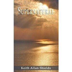 Supernatural, Paperback - Keith Shields imagine