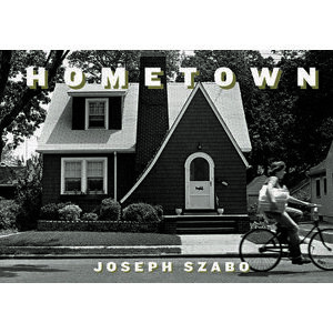 Joseph Szabo: Hometown, Hardcover - Joseph Szabo imagine