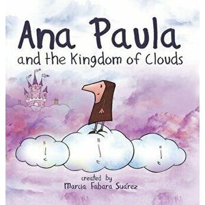 Ana Paula and the Kingdom of Clouds, Hardcover - Marcia Fabara Suárez imagine