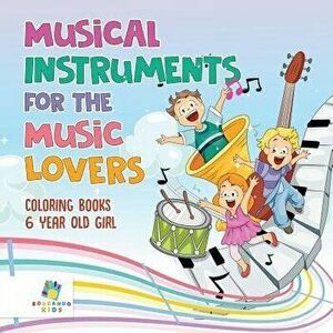 Musical Instruments for the Music Lovers Coloring Books 6 Year Old Girl, Paperback - *** imagine