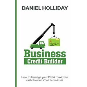 Business Credit Builder, Paperback - Daniel Holliday imagine