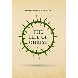 The Life of Christ, Hardcover - Reverend Fulton J. Sheen imagine