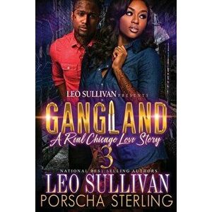 Gangland 3: A Real Chicago Love Story, Paperback - Leo Sullivan imagine