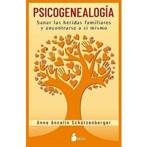 Psicogenealogia, Paperback - Anne Ancelin Schutzenberger imagine