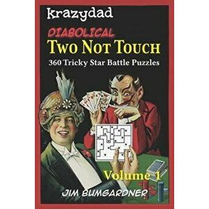 Krazydad Diabolical Two Not Touch Volume 1: 360 Tricky Star Battle Puzzles, Paperback - Jim Bumgardner imagine