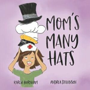 Moms Many Hats, Paperback - Karlie Burnham imagine