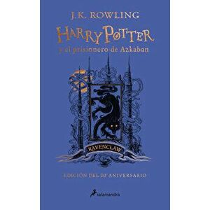 Harry Potter Y El Prisionero de Azkaban. Edición Ravenclaw / Harry Potter and the Prisoner of Azkaban. Ravenclaw Edition - J. K. Rowling imagine