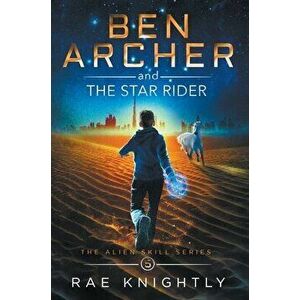 Ben Archer and the Star Rider (The Alien Skill Series, Book 5), Hardcover - Rae Knightly imagine