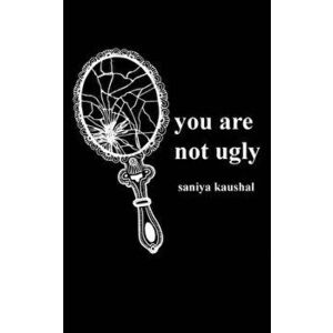 you are not ugly, Paperback - Saniya Kaushal imagine