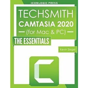 TechSmith Camtasia 2020: The Essentials, Paperback - Kevin Siegel imagine