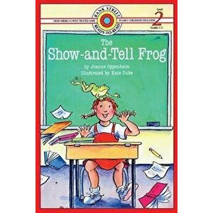The Show-and-Tell Frog: Level 2, Paperback - Joanne Oppenheim imagine