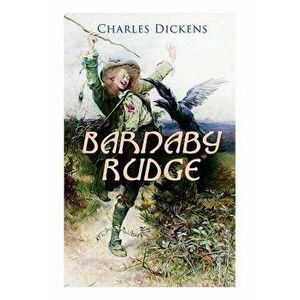 Barnaby Rudge: Illustrated Edition - Historical Novel, Paperback - Charles Dickens imagine
