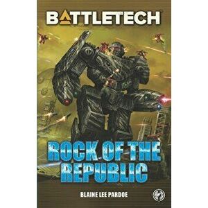 BattleTech: Rock of the Republic, Paperback - Blaine Lee Pardoe imagine