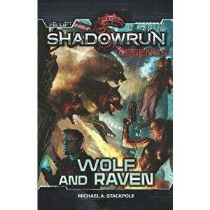 Shadowrun Legends: Wolf and Raven, Paperback - Michael a. Stackpole imagine