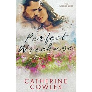 Perfect Wreckage, Paperback - Catherine Cowles imagine