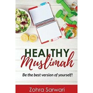 Healthy Muslimah: Be the best version of yourself!, Paperback - Zohra Sarwari imagine