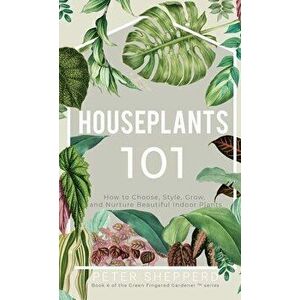 Houseplants 101, Hardcover - Peter Shepperd imagine