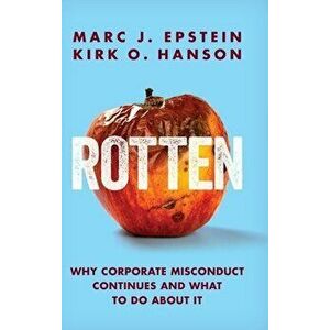Rotten: Why Corporate Misconduct Continues and What to Do about It, Hardcover - Marc J. Epstein imagine