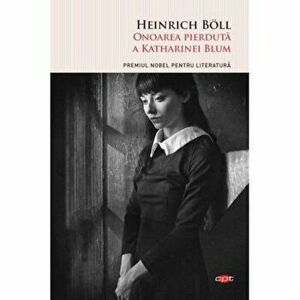 Onoarea pierduta a Katharinei Blum - Heinrich Boll imagine