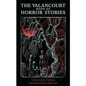 The Valancourt Book of Horror Stories, volume 4, Paperback - Elizabeth Engstrom imagine