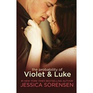 The Probability of Violet & Luke, Paperback - Jessica Sorensen imagine