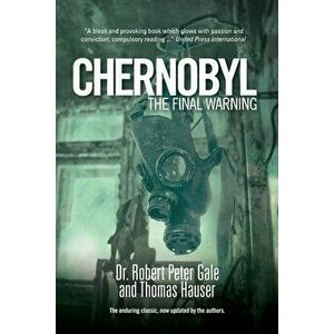 Chernobyl: The Final Warning, Paperback - Robert Gale imagine