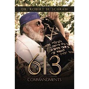The 613 Commandments, Paperback - Robert H. Schram imagine