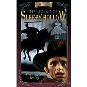 The Legend of Sleepy Hollow: Abridged & Illustrated, Paperback - Washington Irving imagine