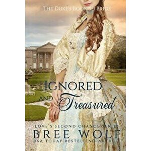 Ignored & Treasured: The Duke's Bookish Bride, Paperback - Bree Wolf imagine