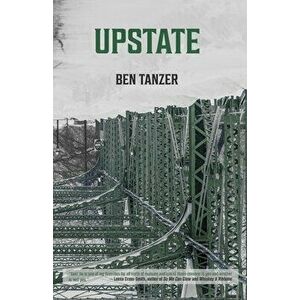 Upstate, Paperback - Ben Tanzer imagine