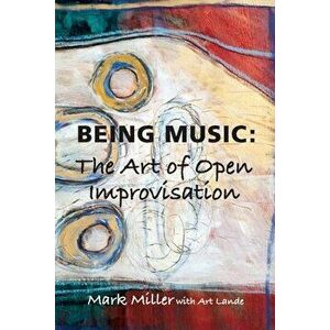 Being Music, Paperback - Mark Miller imagine